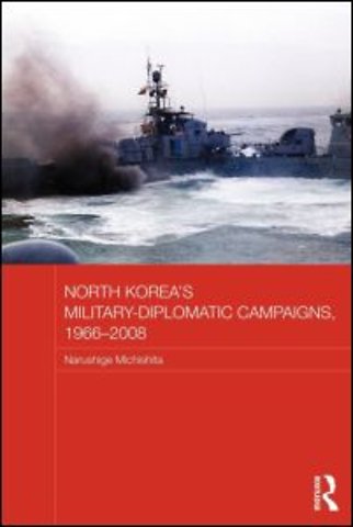 North Korea's Military-Diplomatic Campaigns, 1966-2008