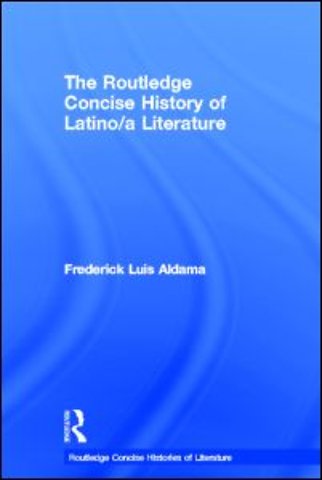 Routledge Concise History of Latino/a Literature