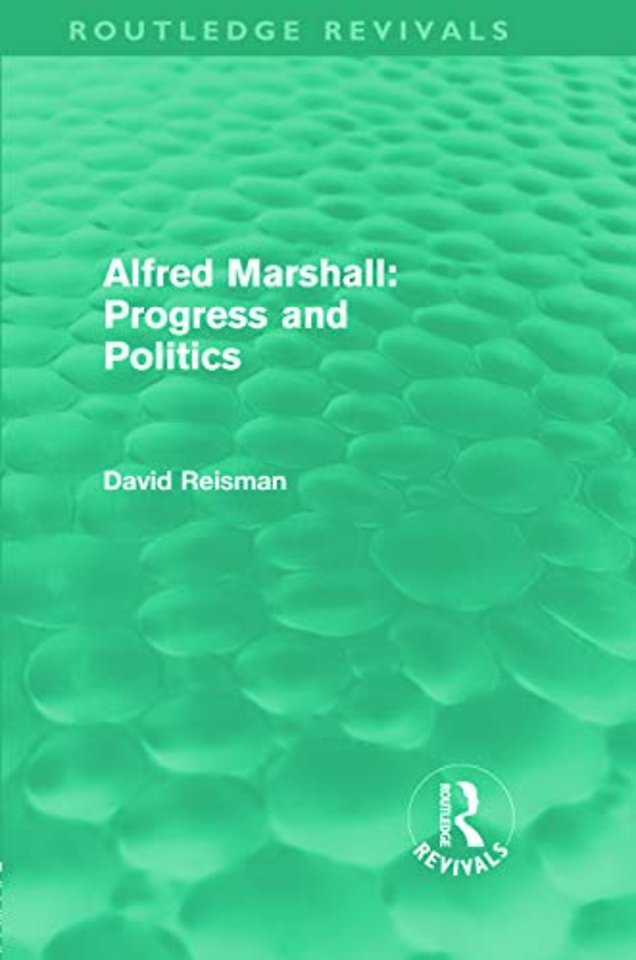 Alfred Marshall: Progress and Politics (Routledge Revivals)