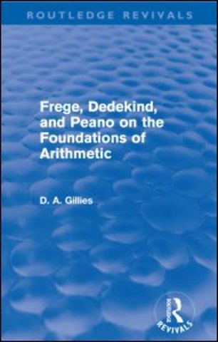 Frege, Dedekind, and Peano on the Foundations of Arithmetic (Routledge Revivals)