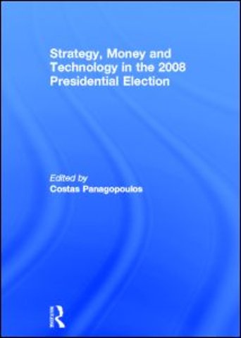 Strategy, Money and Technology in the 2008 Presidential Election