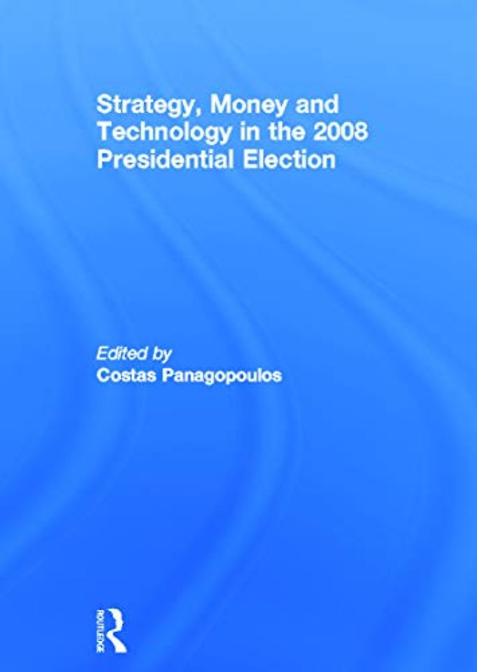 Strategy, Money and Technology in the 2008 Presidential Election