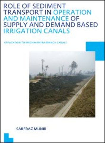 Role of Sediment Transport in Operation and Maintenance of Supply and Demand Based Irrigation Canals: Application to Machai Maira Branch Canals