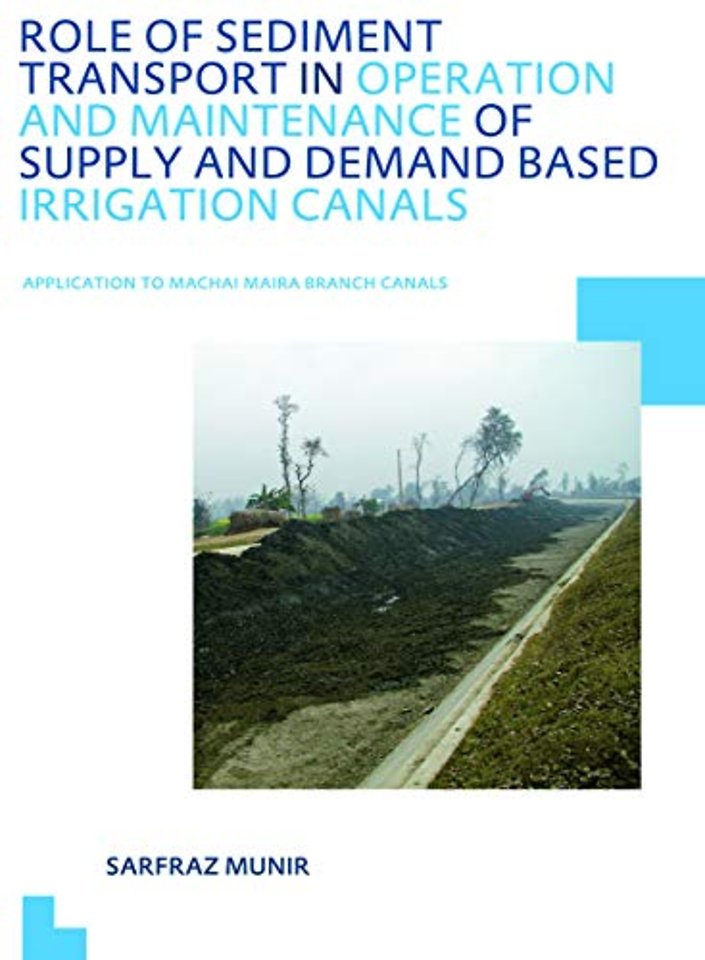 Role of Sediment Transport in Operation and Maintenance of Supply and Demand Based Irrigation Canals: Application to Machai Maira Branch Canals