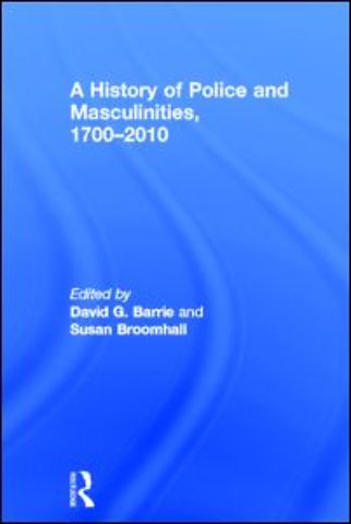 History of Police and Masculinities, 1700-2010