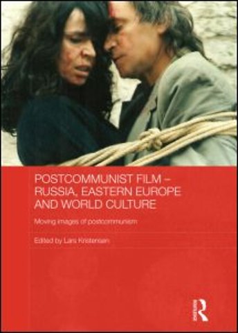 Postcommunist Film - Russia, Eastern Europe and World Culture