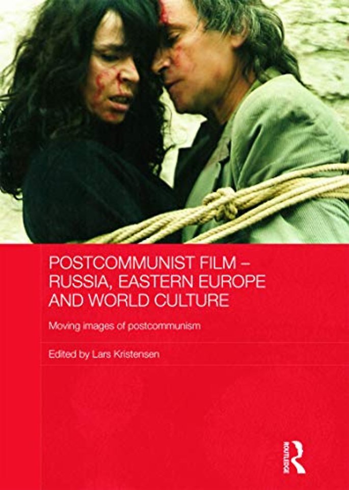 Postcommunist Film - Russia, Eastern Europe and World Culture