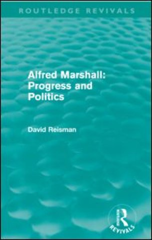 Alfred Marshall: Progress and Politics (Routledge Revivals)