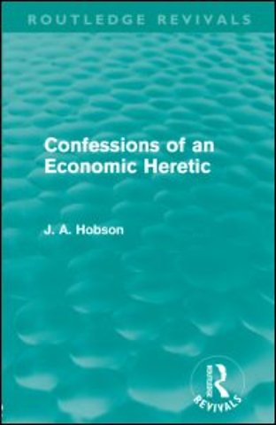 Confessions of an Economic Heretic