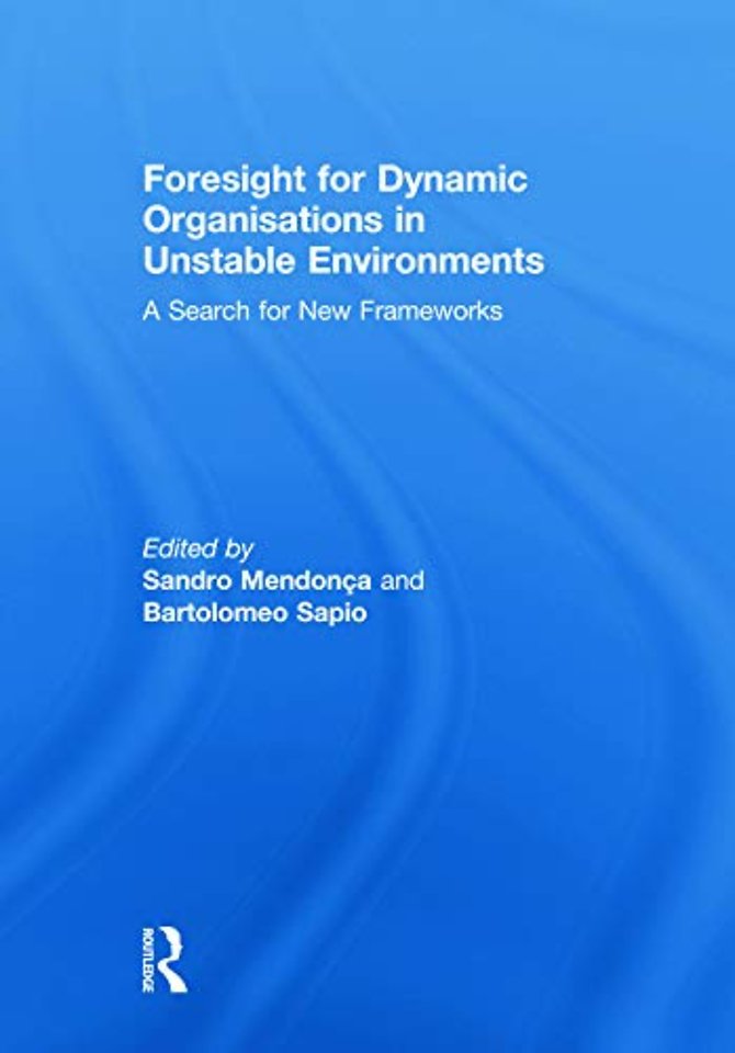 Foresight for Dynamic Organisations in Unstable Environments