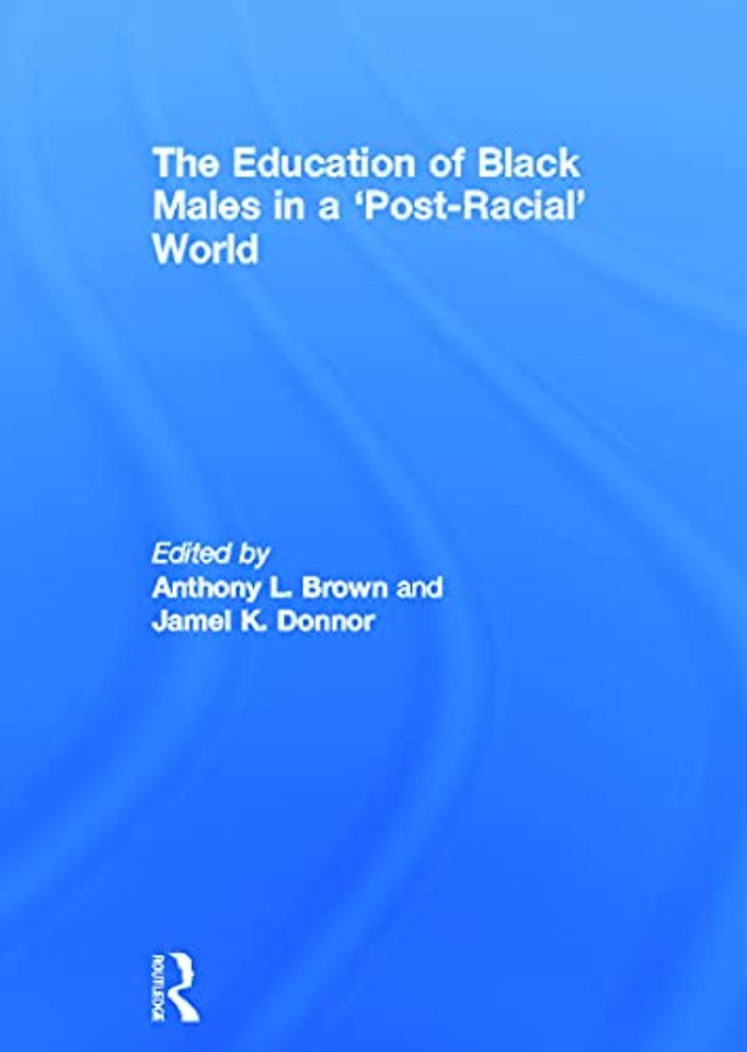 Education of Black Males in a 'Post-Racial' World