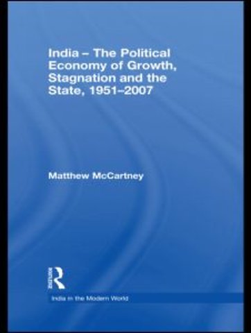 India - The Political Economy of Growth, Stagnation and the State, 1951-2007