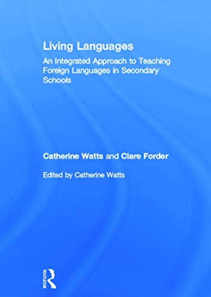 Living Languages: An Integrated Approach to Teaching Foreign Languages in Secondary Schools