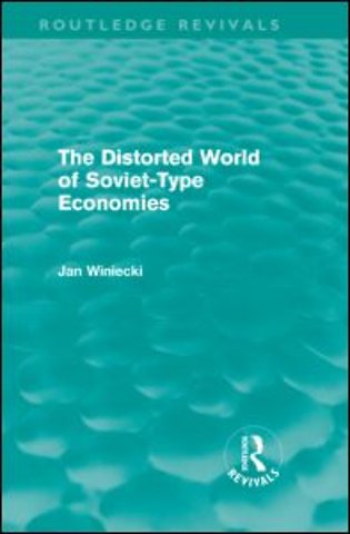 Distorted World of Soviet-Type Economies (Routledge Revivals)