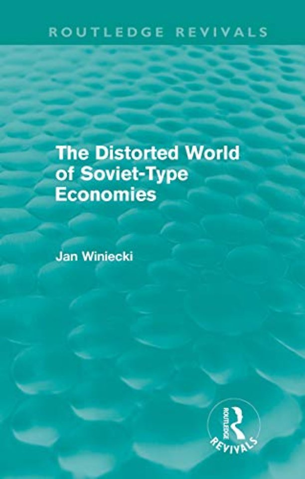 Distorted World of Soviet-Type Economies (Routledge Revivals)