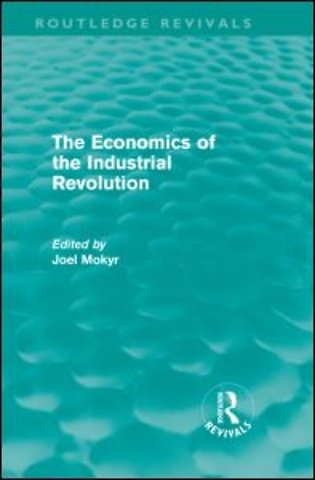Economics of the Industrial Revolution (Routledge Revivals)