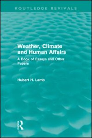 Weather, Climate and Human Affairs (Routledge Revivals)