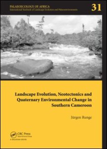 Landscape Evolution, Neotectonics and Quaternary Environmental Change in Southern Cameroon