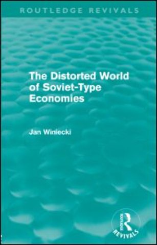 Distorted World of Soviet-Type Economies (Routledge Revivals)