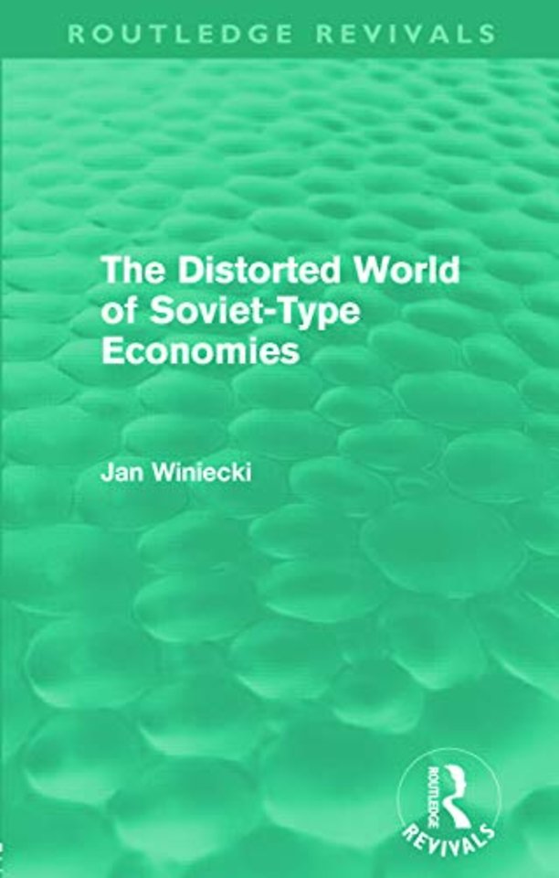 Distorted World of Soviet-Type Economies (Routledge Revivals)