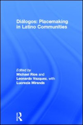 Diálogos: Placemaking in Latino Communities