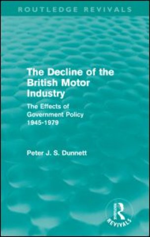 Decline of the British Motor Industry (Routledge Revivals)