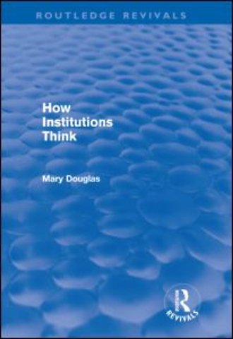 How Institutions Think (Routledge Revivals)