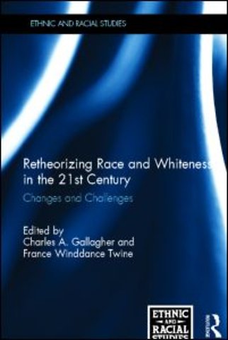 Retheorizing Race and Whiteness in the 21st Century