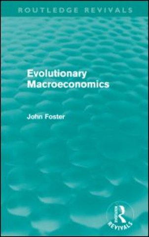 Evolutionary Macroeconomics (Routledge Revivals)