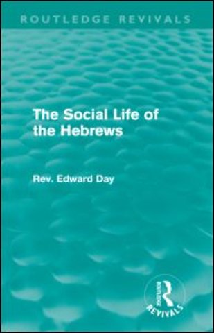 Social Life of the Hebrews (Routledge Revivals)