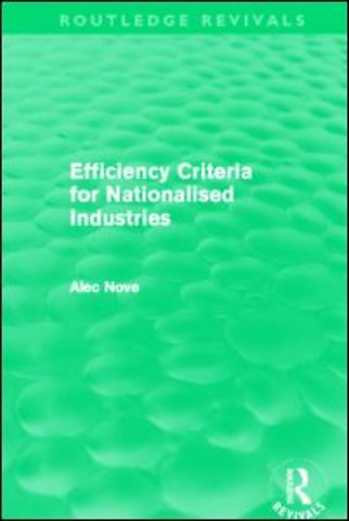 Efficiency Criteria for Nationalised Industries (Routledge Revivals)