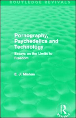 Pornography, Psychedelics and Technology (Routledge Revivals)