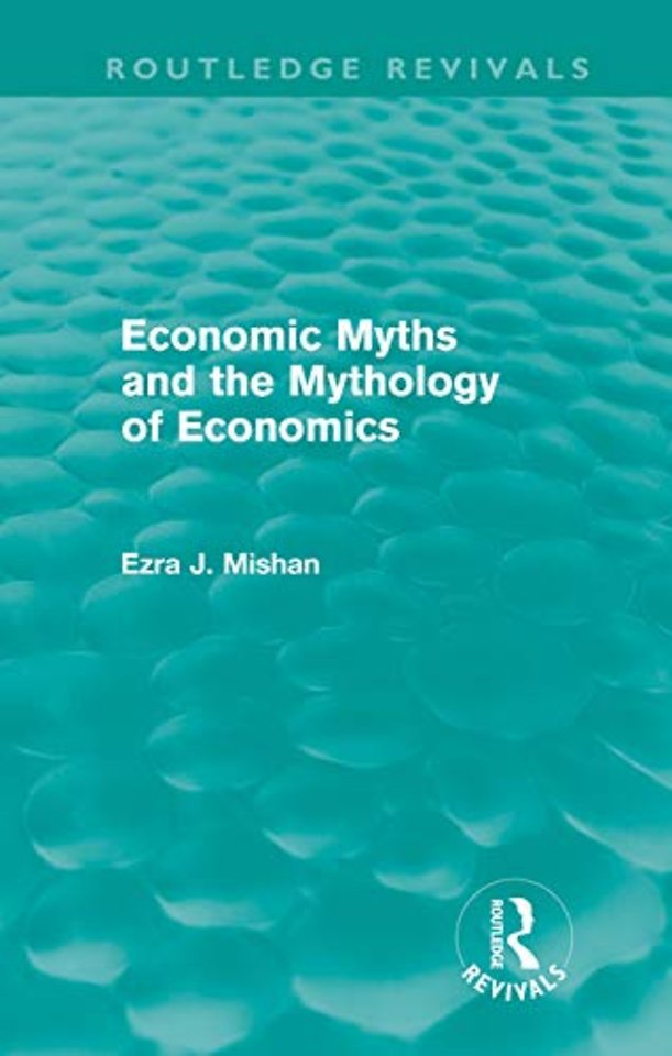 Economic Myths and the Mythology of Economics (Routledge Revivals)