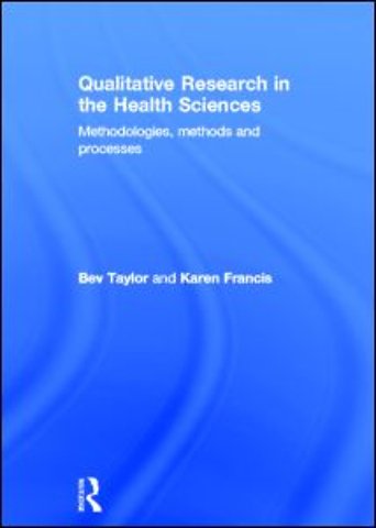 Qualitative Research in the Health Sciences