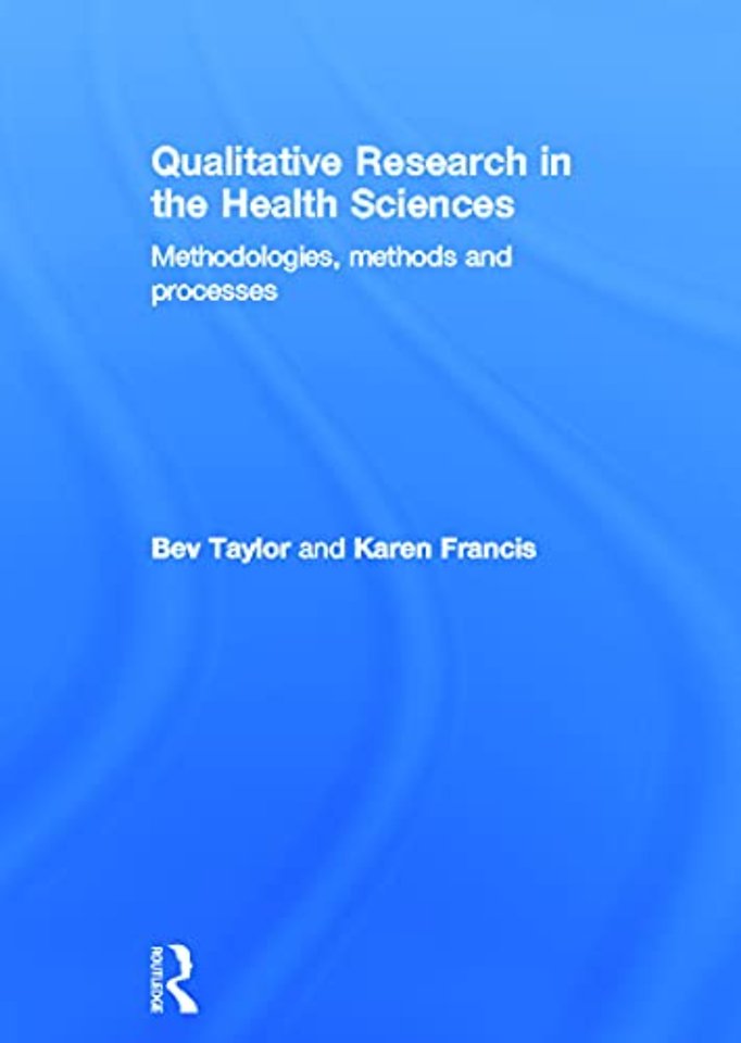 Qualitative Research in the Health Sciences
