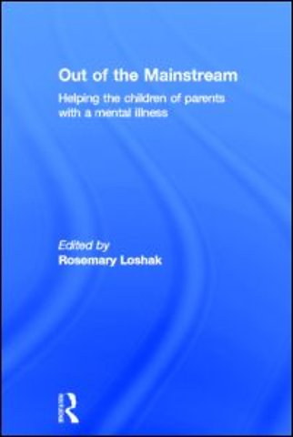 Out of the Mainstream: Helping the children of parents with a mental illness