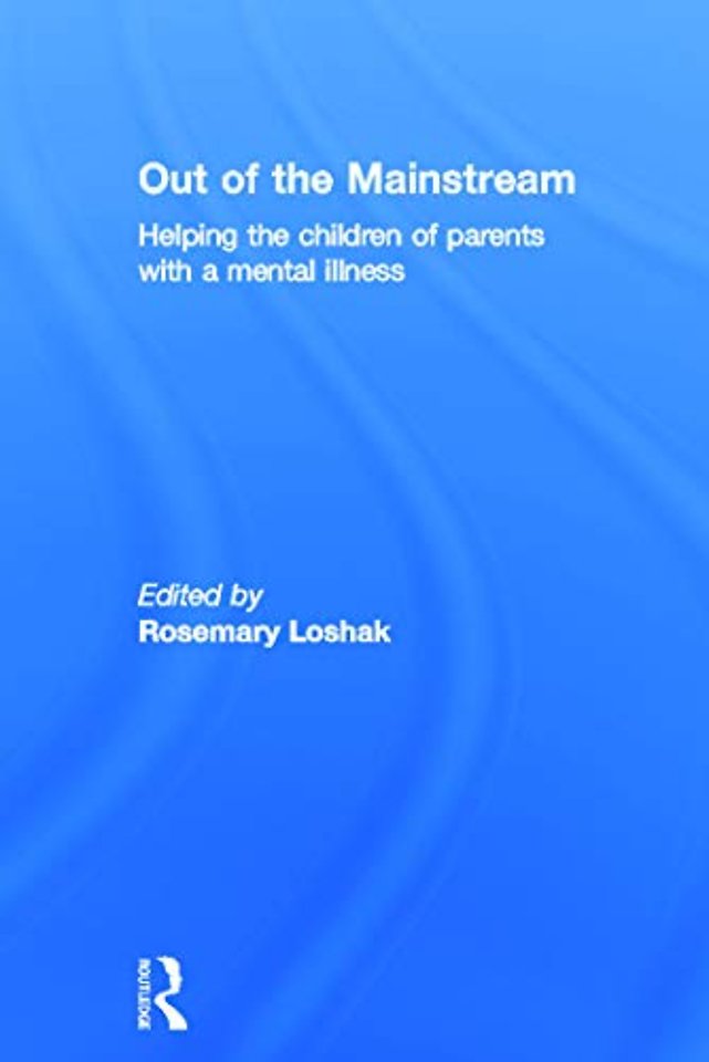 Out of the Mainstream: Helping the children of parents with a mental illness