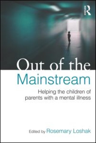 Out of the Mainstream: Helping the children of parents with a mental illness