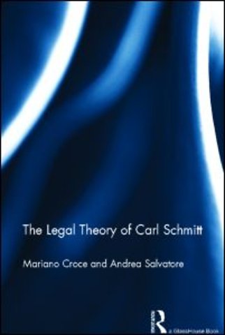 Legal Theory of Carl Schmitt