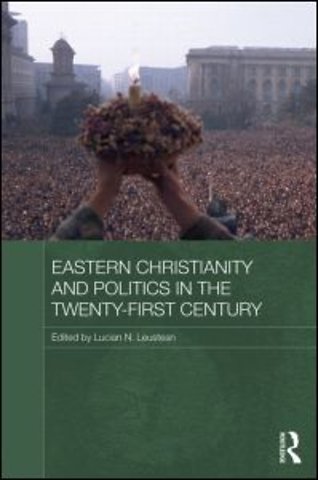Eastern Christianity and Politics in the Twenty-First Century