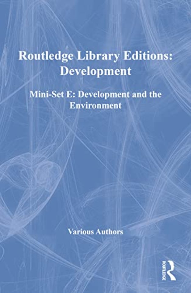 Routledge Library Editions: Development Mini-Set E: Development and the Environment