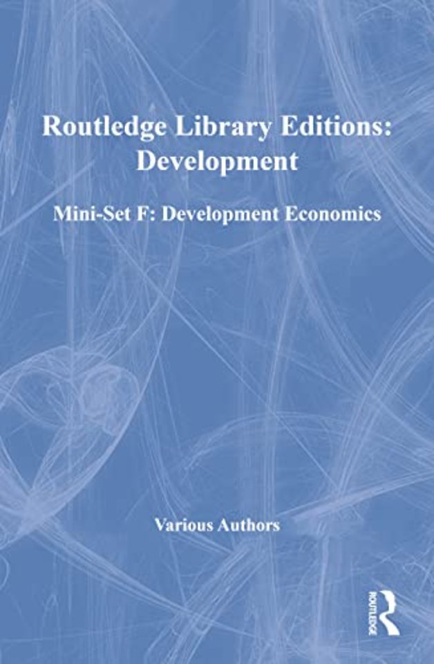 Routledge Library Editions: Development Mini-Set F: Development Economics