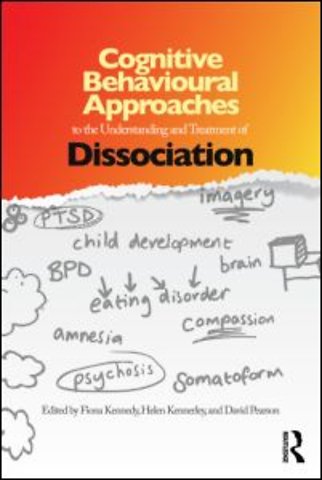 Cognitive Behavioural Approaches to the Understanding and Treatment of Dissociation