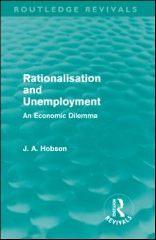 Rationalisation and Unemployment (Routledge Revivals)