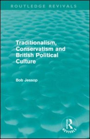 Traditionalism, Conservatism and British Political Culture (Routledge Revivals)