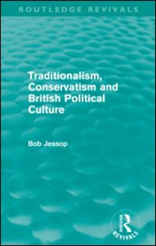 Traditionalism, Conservatism and British Political Culture (Routledge Revivals)