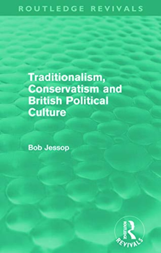 Traditionalism, Conservatism and British Political Culture (Routledge Revivals)