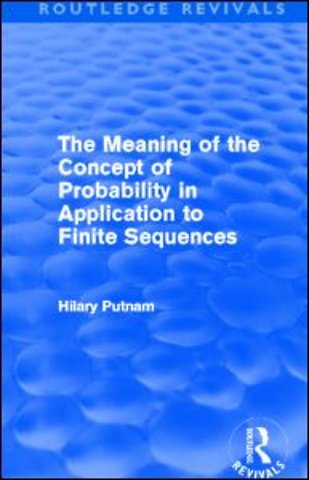 Meaning of the Concept of Probability in Application to Finite Sequences (Routledge Revivals)