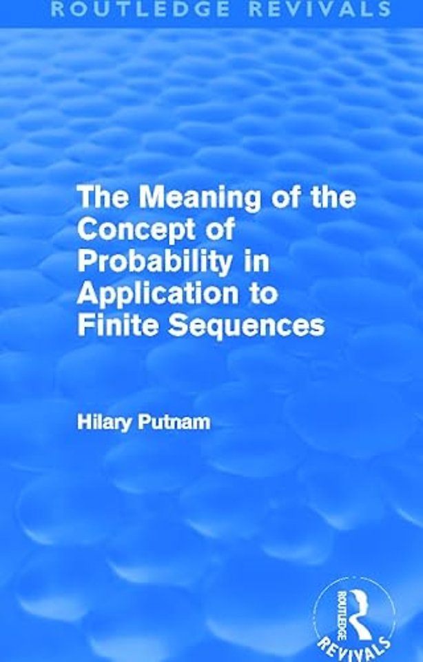 Meaning of the Concept of Probability in Application to Finite Sequences (Routledge Revivals)