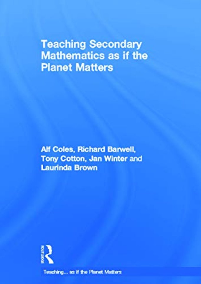 Teaching Secondary Mathematics as if the Planet Matters